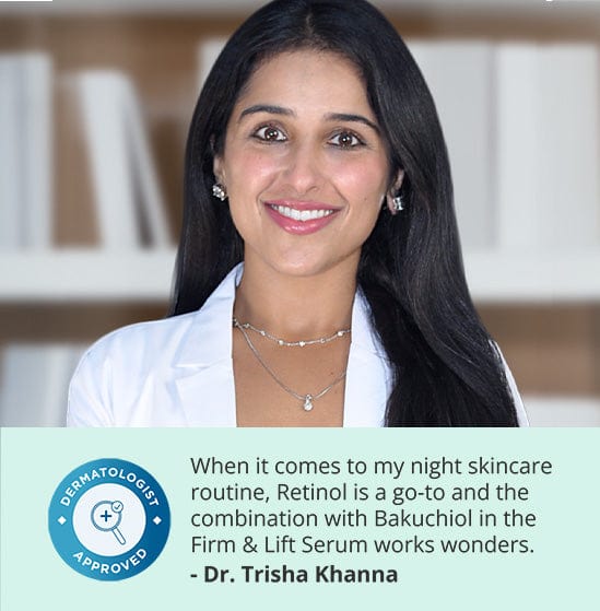 Dr. Trisha Khanna, a smiling woman in a white coat, endorsing a skincare product. Quote: "Retinol is a go-to and the combination with Bakuchiol in the Firm & Lift Serum works wonders." Dermatologist Approved badge included.